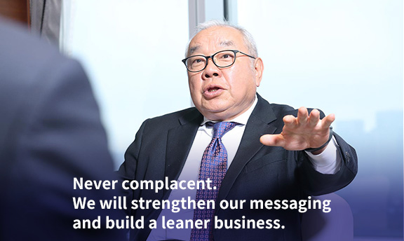 Never complacent. We will strengthen our messaging and build a leaner business.