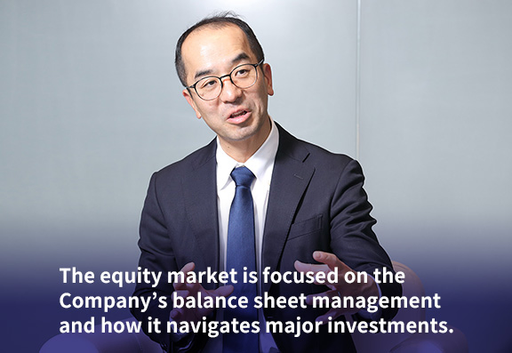 The equity market is focused on the Company’s balance sheet management and how it navigates major investments.